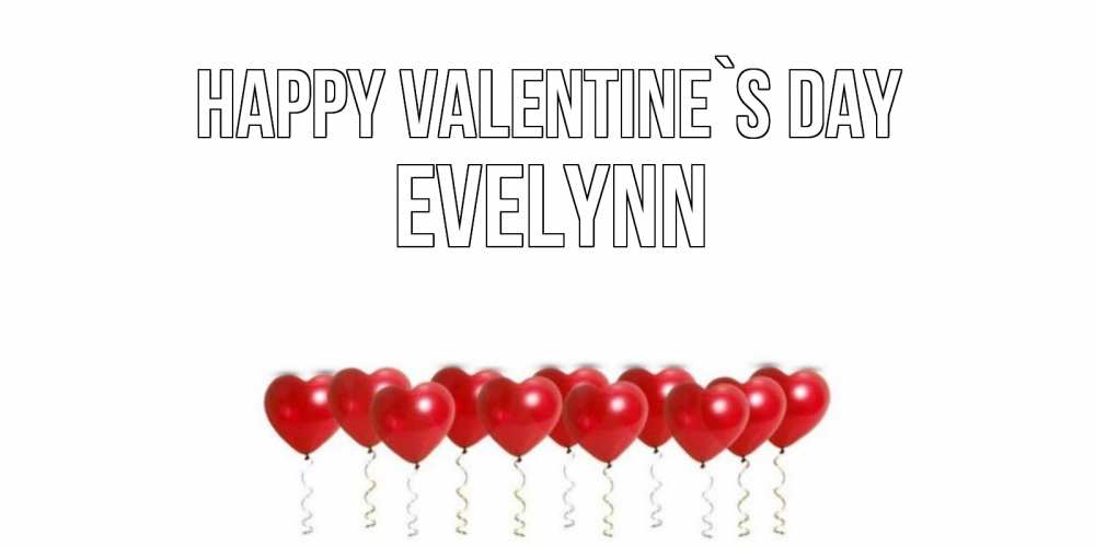 Greetings card с именем, Evelynn Happy Valentine`s Day шары в виде сердец Greetings with text for free download 